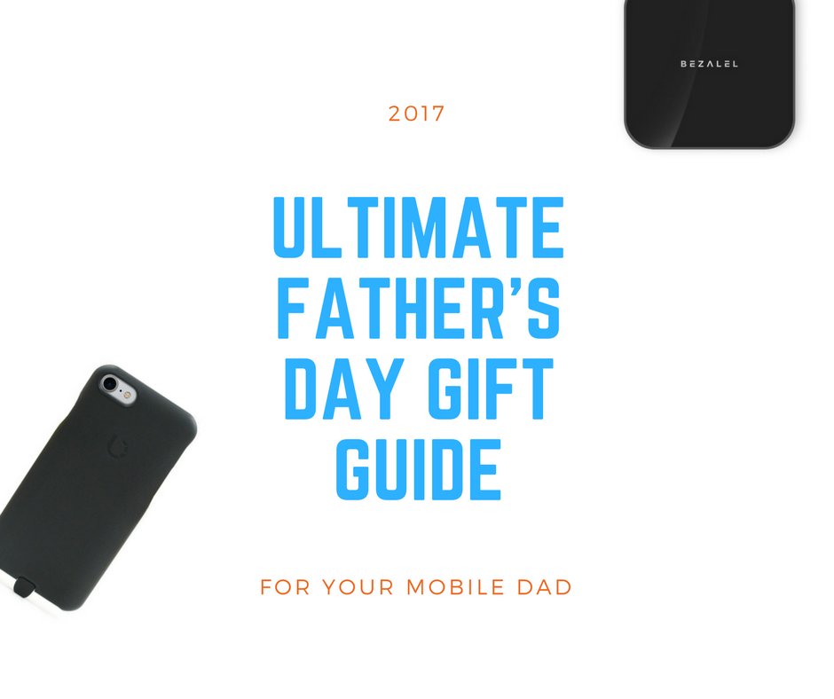Ultimate Father’s Day Gift Guide for Your Mobile Dad